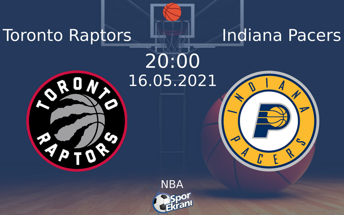 16 Mayıs 2021 Toronto Raptors vs Indiana Pacers maçı Hangi Kanalda Saat Kaçta Yayınlanacak?