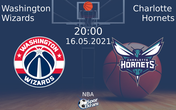 16 Mayıs 2021 Washington Wizards vs Charlotte Hornets maçı Hangi Kanalda Saat Kaçta Yayınlanacak?