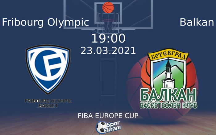 23 Mart 2021 Fribourg Olympic vs Balkan maçı Hangi Kanalda Saat Kaçta Yayınlanacak? 23 Mart 2021 Fribourg Olympic vs Balkan maçı Hangi Kanalda Saat Kaçta Yayınlanacak?