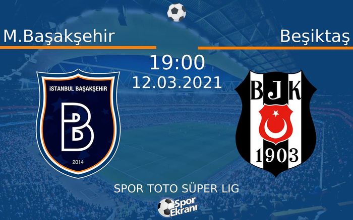 12 Mart 2021 M.Başakşehir vs Beşiktaş maçı Hangi Kanalda Saat Kaçta Yayınlanacak?