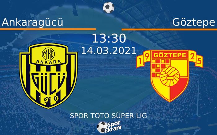 14 Mart 2021 Ankaragücü vs Göztepe maçı Hangi Kanalda Saat Kaçta Yayınlanacak?