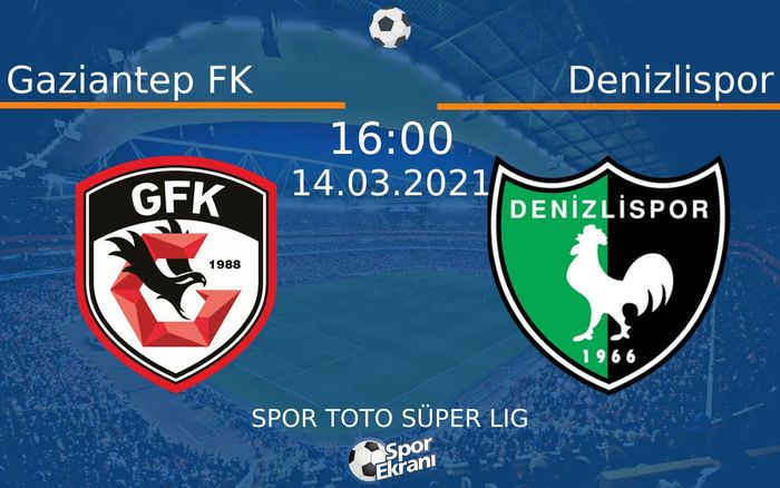 14 Mart 2021 Gaziantep FK vs Denizlispor maçı Hangi Kanalda Saat Kaçta Yayınlanacak?