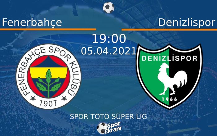 05 Nisan 2021 Fenerbahçe vs Denizlispor maçı Hangi Kanalda Saat Kaçta Yayınlanacak?