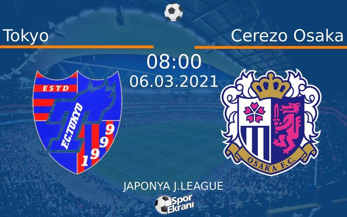 06 Mart 2021 Tokyo vs Cerezo Osaka maçı Hangi Kanalda Saat Kaçta Yayınlanacak? 06 Mart 2021 Tokyo vs Cerezo Osaka maçı Hangi Kanalda Saat Kaçta Yayınlanacak?