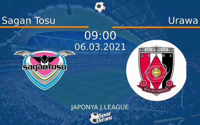 06 Mart 2021 Sagan Tosu vs Urawa maçı Hangi Kanalda Saat Kaçta Yayınlanacak? 06 Mart 2021 Sagan Tosu vs Urawa maçı Hangi Kanalda Saat Kaçta Yayınlanacak?