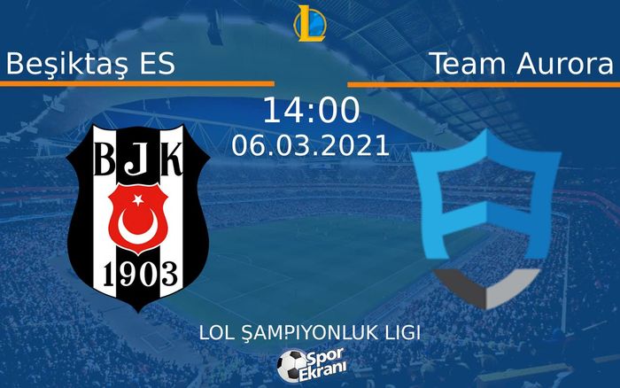 06 Mart 2021 Beşiktaş ES vs Team Aurora maçı Hangi Kanalda Saat Kaçta Yayınlanacak? 06 Mart 2021 Beşiktaş ES vs Team Aurora maçı Hangi Kanalda Saat Kaçta Yayınlanacak?