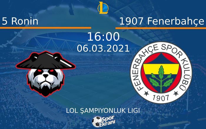 06 Mart 2021 5 Ronin vs 1907 Fenerbahçe maçı Hangi Kanalda Saat Kaçta Yayınlanacak?