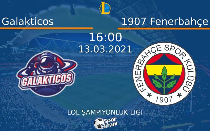 13 Mart 2021 Galakticos vs 1907 Fenerbahçe maçı Hangi Kanalda Saat Kaçta Yayınlanacak? 13 Mart 2021 Galakticos vs 1907 Fenerbahçe maçı Hangi Kanalda Saat Kaçta Yayınlanacak?