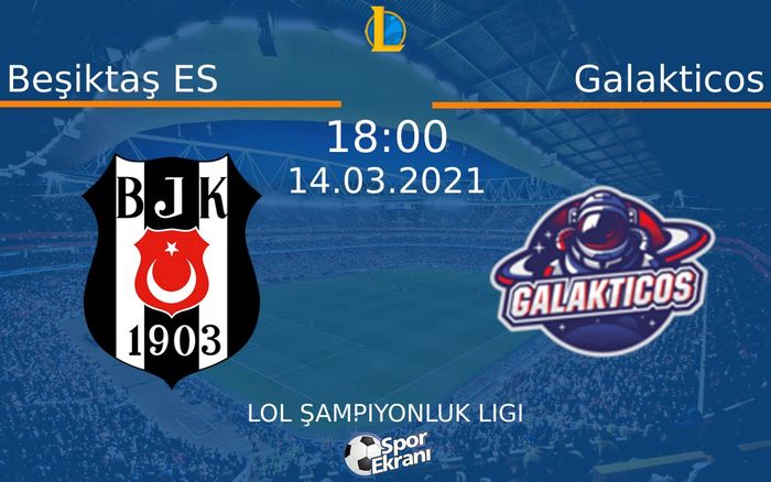 14 Mart 2021 Beşiktaş ES vs Galakticos maçı Hangi Kanalda Saat Kaçta Yayınlanacak?