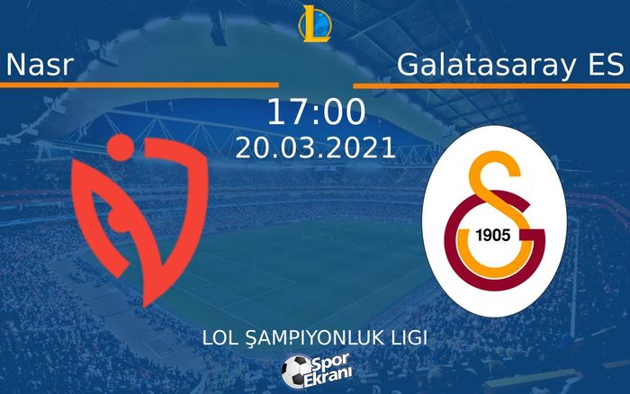 20 Mart 2021 Nasr vs Galatasaray ES maçı Hangi Kanalda Saat Kaçta Yayınlanacak?