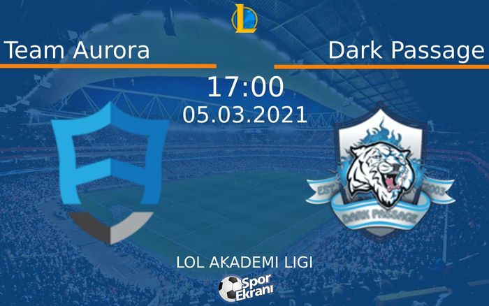 05 Mart 2021 Team Aurora vs Dark Passage maçı Hangi Kanalda Saat Kaçta Yayınlanacak? 05 Mart 2021 Team Aurora vs Dark Passage maçı Hangi Kanalda Saat Kaçta Yayınlanacak?