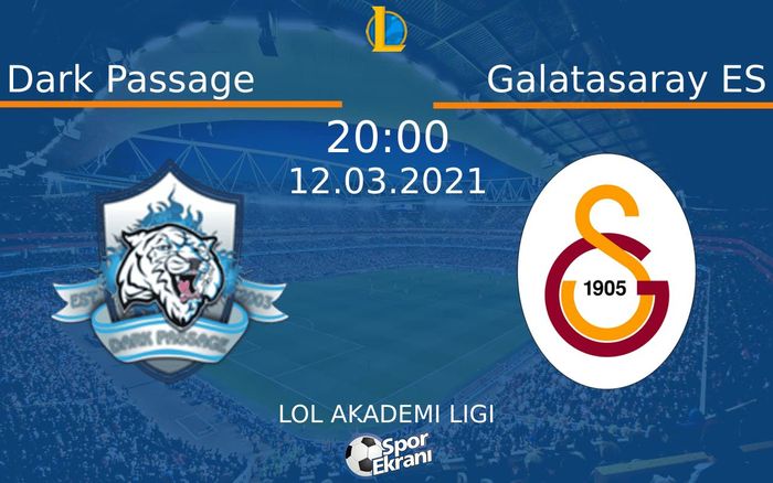 12 Mart 2021 Dark Passage vs Galatasaray ES maçı Hangi Kanalda Saat Kaçta Yayınlanacak?