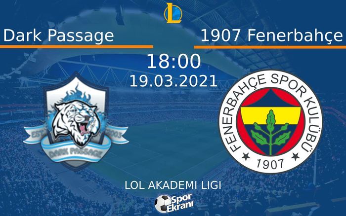 19 Mart 2021 Dark Passage vs 1907 Fenerbahçe maçı Hangi Kanalda Saat Kaçta Yayınlanacak?