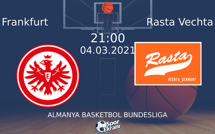 04 Mart 2021 Frankfurt vs Rasta Vechta maçı Hangi Kanalda Saat Kaçta Yayınlanacak? 04 Mart 2021 Frankfurt vs Rasta Vechta maçı Hangi Kanalda Saat Kaçta Yayınlanacak?