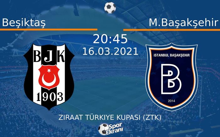 16 Mart 2021 Beşiktaş vs M.Başakşehir maçı Hangi Kanalda Saat Kaçta Yayınlanacak?