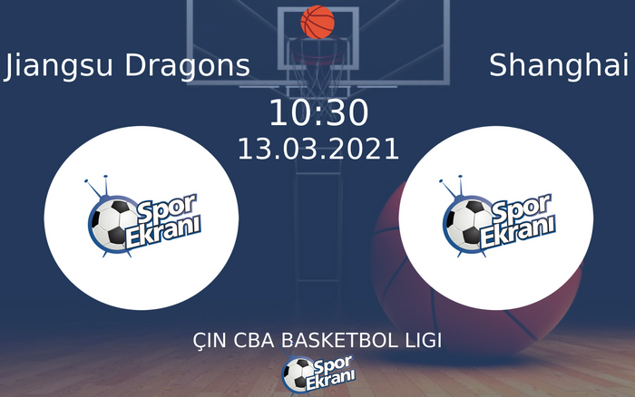 13 Mart 2021 Jiangsu Dragons vs Shanghai maçı Hangi Kanalda Saat Kaçta Yayınlanacak?