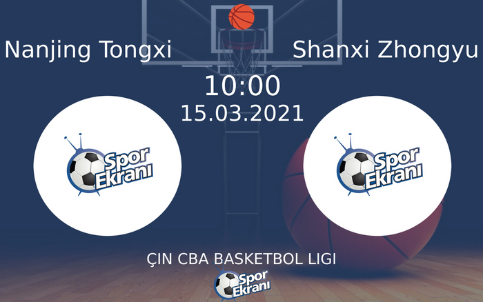 15 Mart 2021 Nanjing Tongxi vs Shanxi Zhongyu maçı Hangi Kanalda Saat Kaçta Yayınlanacak?