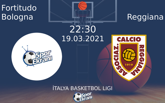 19 Mart 2021 Fortitudo Bologna vs Reggiana maçı Hangi Kanalda Saat Kaçta Yayınlanacak?