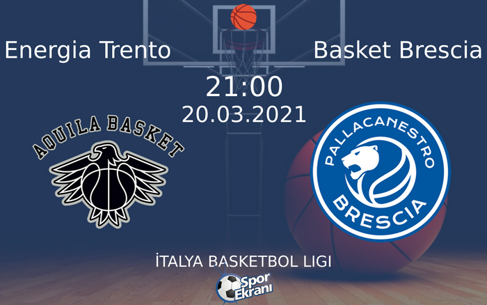 20 Mart 2021 Energia Trento vs Basket Brescia maçı Hangi Kanalda Saat Kaçta Yayınlanacak?