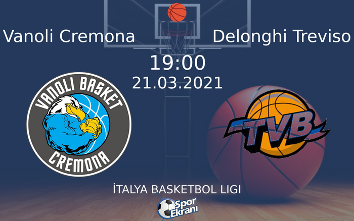 21 Mart 2021 Vanoli Cremona vs Delonghi Treviso maçı Hangi Kanalda Saat Kaçta Yayınlanacak? 21 Mart 2021 Vanoli Cremona vs Delonghi Treviso maçı Hangi Kanalda Saat Kaçta Yayınlanacak?