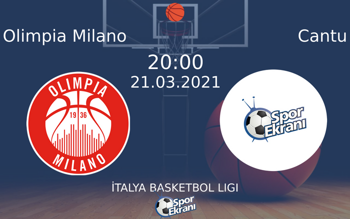 21 Mart 2021 Olimpia Milano vs Cantu maçı Hangi Kanalda Saat Kaçta Yayınlanacak?