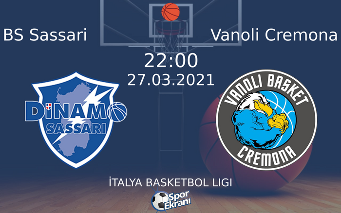 27 Mart 2021 BS Sassari vs Vanoli Cremona maçı Hangi Kanalda Saat Kaçta Yayınlanacak?