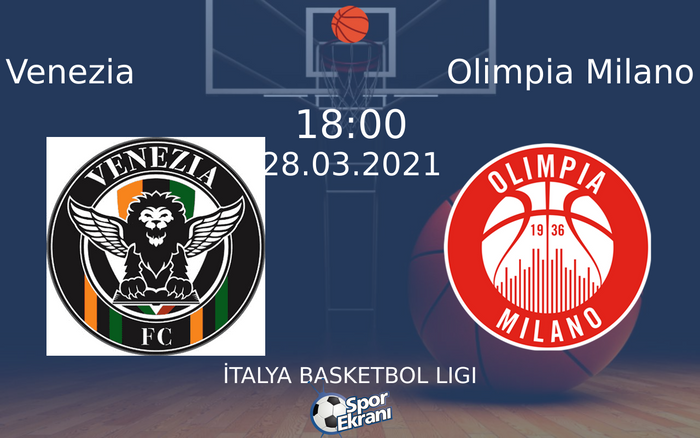 28 Mart 2021 Venezia vs Olimpia Milano maçı Hangi Kanalda Saat Kaçta Yayınlanacak? 28 Mart 2021 Venezia vs Olimpia Milano maçı Hangi Kanalda Saat Kaçta Yayınlanacak?