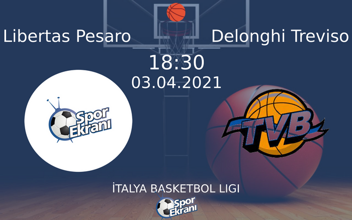 03 Nisan 2021 Libertas Pesaro vs Delonghi Treviso maçı Hangi Kanalda Saat Kaçta Yayınlanacak? 03 Nisan 2021 Libertas Pesaro vs Delonghi Treviso maçı Hangi Kanalda Saat Kaçta Yayınlanacak?