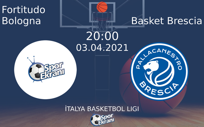 03 Nisan 2021 Fortitudo Bologna vs Basket Brescia maçı Hangi Kanalda Saat Kaçta Yayınlanacak?