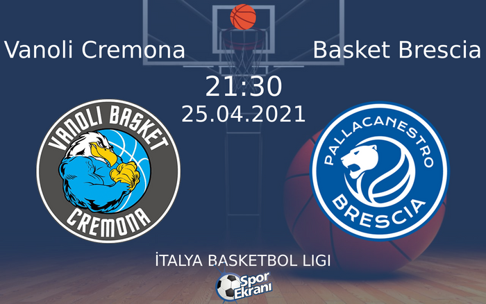 25 Nisan 2021 Vanoli Cremona vs Basket Brescia maçı Hangi Kanalda Saat Kaçta Yayınlanacak? 25 Nisan 2021 Vanoli Cremona vs Basket Brescia maçı Hangi Kanalda Saat Kaçta Yayınlanacak?