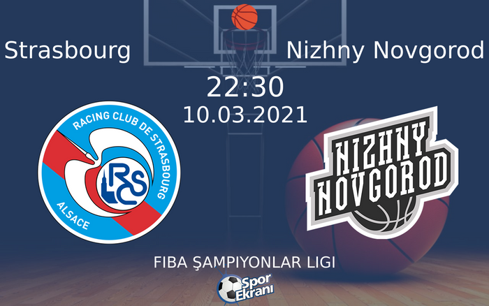 10 Mart 2021 Strasbourg vs Nizhny Novgorod maçı Hangi Kanalda Saat Kaçta Yayınlanacak?