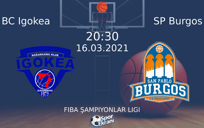 16 Mart 2021 BC Igokea vs SP Burgos maçı Hangi Kanalda Saat Kaçta Yayınlanacak?