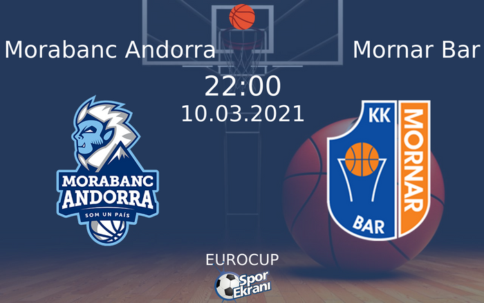 10 Mart 2021 Morabanc Andorra vs Mornar Bar maçı Hangi Kanalda Saat Kaçta Yayınlanacak?