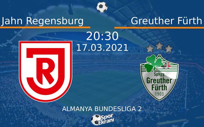 17 Mart 2021 Jahn Regensburg vs Greuther Fürth maçı Hangi Kanalda Saat Kaçta Yayınlanacak?