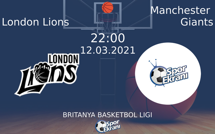 12 Mart 2021 London Lions vs Manchester Giants maçı Hangi Kanalda Saat Kaçta Yayınlanacak?