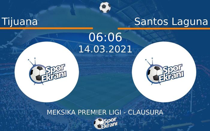 14 Mart 2021 Tijuana vs Santos Laguna maçı Hangi Kanalda Saat Kaçta Yayınlanacak?