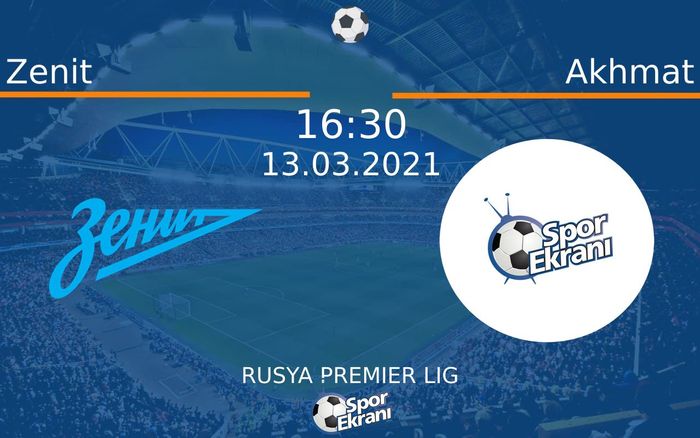 13 Mart 2021 Zenit vs Akhmat maçı Hangi Kanalda Saat Kaçta Yayınlanacak?