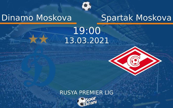 13 Mart 2021 Dinamo Moskova vs Spartak Moskova maçı Hangi Kanalda Saat Kaçta Yayınlanacak? 13 Mart 2021 Dinamo Moskova vs Spartak Moskova maçı Hangi Kanalda Saat Kaçta Yayınlanacak?