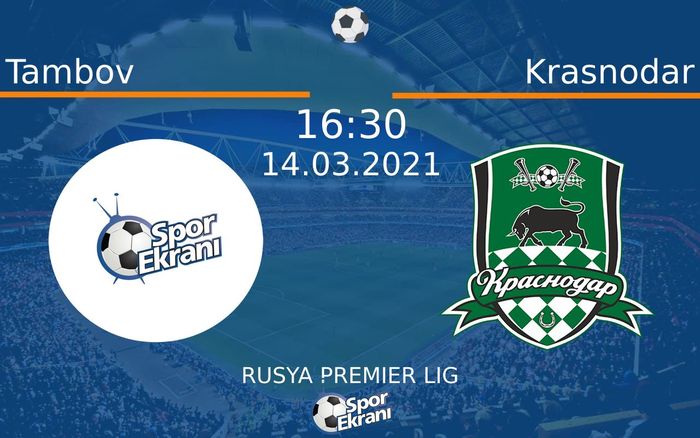 14 Mart 2021 Tambov vs Krasnodar maçı Hangi Kanalda Saat Kaçta Yayınlanacak?