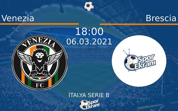06 Mart 2021 Venezia vs Brescia maçı Hangi Kanalda Saat Kaçta Yayınlanacak? 06 Mart 2021 Venezia vs Brescia maçı Hangi Kanalda Saat Kaçta Yayınlanacak?