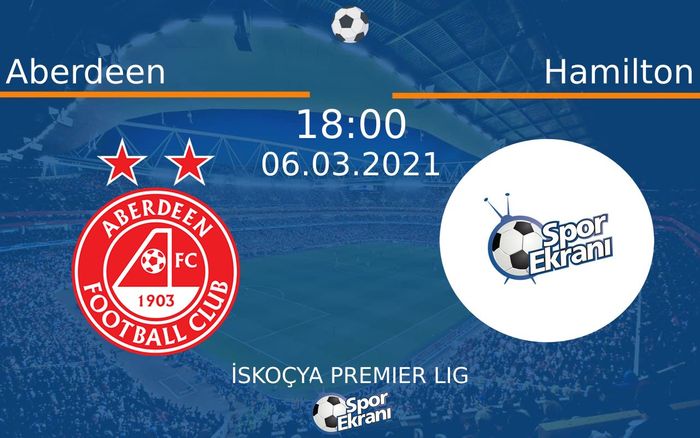 06 Mart 2021 Aberdeen vs Hamilton maçı Hangi Kanalda Saat Kaçta Yayınlanacak? 06 Mart 2021 Aberdeen vs Hamilton maçı Hangi Kanalda Saat Kaçta Yayınlanacak?