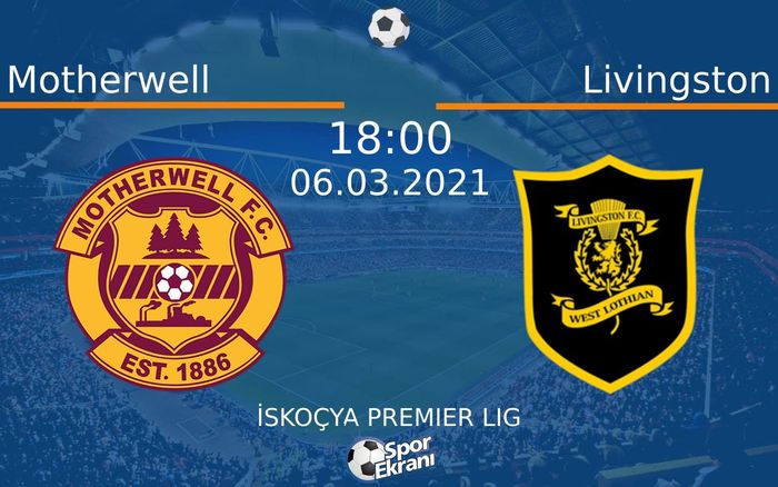 06 Mart 2021 Motherwell vs Livingston maçı Hangi Kanalda Saat Kaçta Yayınlanacak? 06 Mart 2021 Motherwell vs Livingston maçı Hangi Kanalda Saat Kaçta Yayınlanacak?