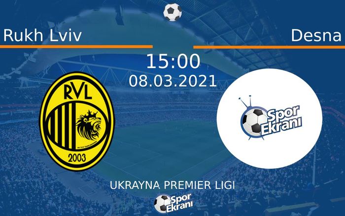 08 Mart 2021 Rukh Lviv vs Desna maçı Hangi Kanalda Saat Kaçta Yayınlanacak? 08 Mart 2021 Rukh Lviv vs Desna maçı Hangi Kanalda Saat Kaçta Yayınlanacak?