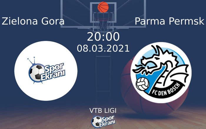 08 Mart 2021 Zielona Gora vs Parma Permsk maçı Hangi Kanalda Saat Kaçta Yayınlanacak? 08 Mart 2021 Zielona Gora vs Parma Permsk maçı Hangi Kanalda Saat Kaçta Yayınlanacak?