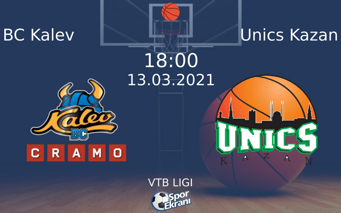 13 Mart 2021 BC Kalev vs Unics Kazan maçı Hangi Kanalda Saat Kaçta Yayınlanacak?