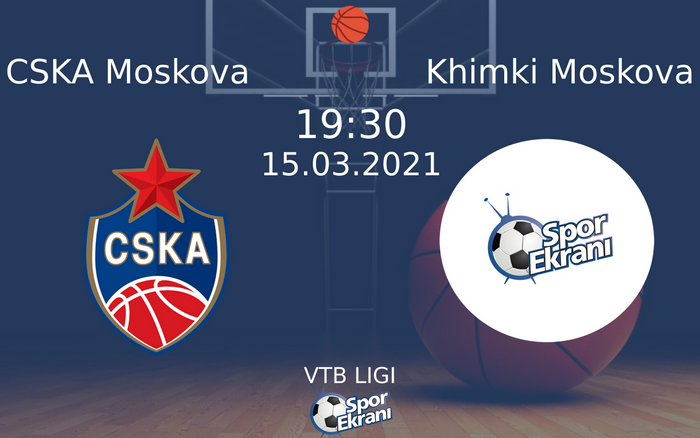 15 Mart 2021 CSKA Moskova vs Khimki Moskova maçı Hangi Kanalda Saat Kaçta Yayınlanacak?