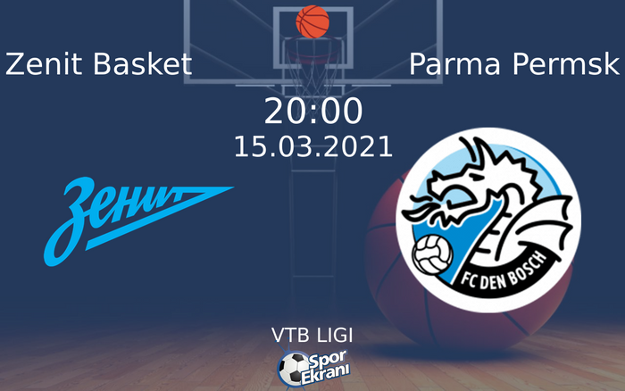 15 Mart 2021 Zenit Basket vs Parma Permsk maçı Hangi Kanalda Saat Kaçta Yayınlanacak?