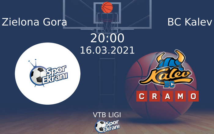 16 Mart 2021 Zielona Gora vs BC Kalev maçı Hangi Kanalda Saat Kaçta Yayınlanacak?