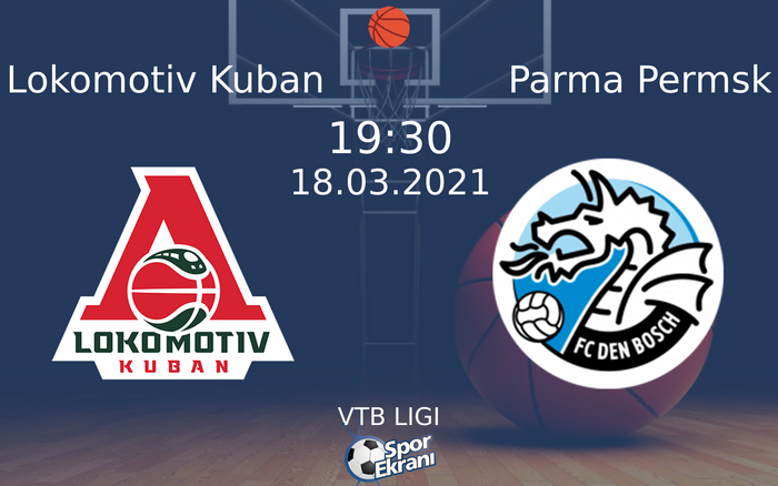 18 Mart 2021 Lokomotiv Kuban vs Parma Permsk maçı Hangi Kanalda Saat Kaçta Yayınlanacak?