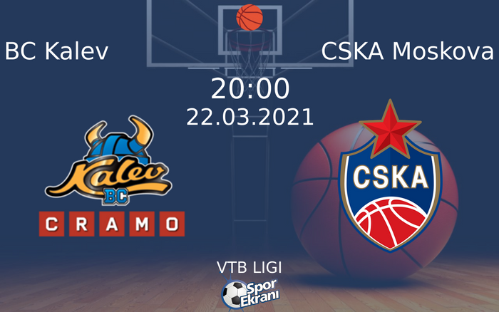 22 Mart 2021 BC Kalev vs CSKA Moskova maçı Hangi Kanalda Saat Kaçta Yayınlanacak?